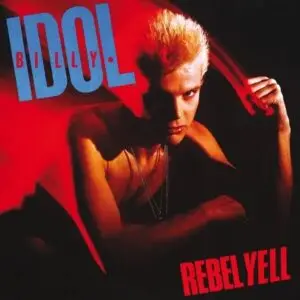 BILLY IDOL - REBEL YELL