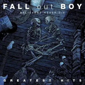 FALL OUT BOY: BELIEVERS NEVER DIE - ...