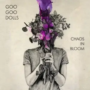 Goo Goo Dolls: Chaos In Bloom