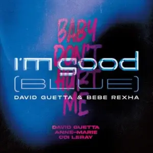 David Guetta - I'm Good (Blue) / Baby Don't Hurt Me